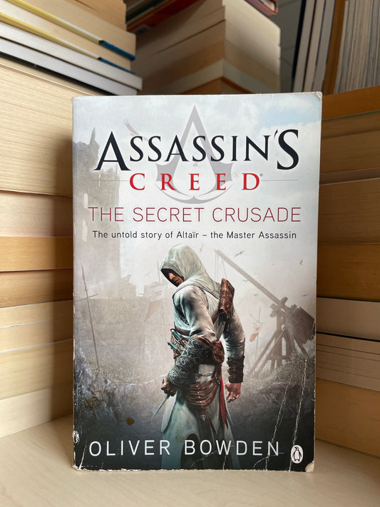 Oliver Bowden - Assassin's Creed: The Secret Crusade