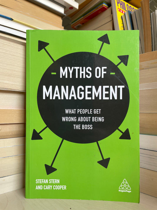 Stefan Stern, Cary Cooper - Myths of Management