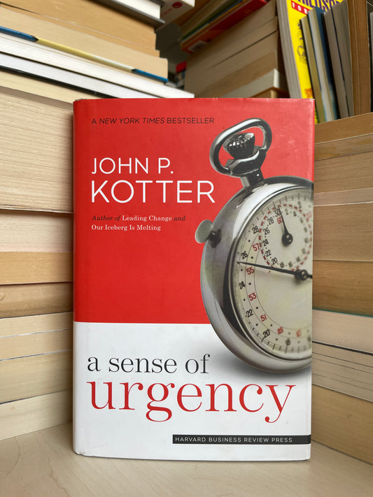 John P. Kotter - A Sense of Urgency