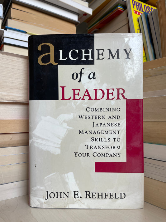 John E. Rehfeld - Alchemy of a Leader