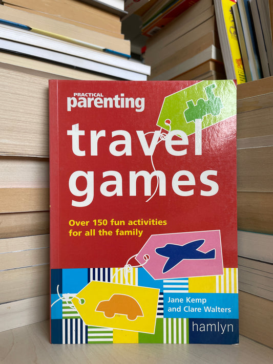 Jane Kemp, Clare Walters - Practical Parenting: Travel Games