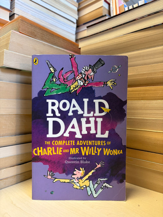 Roald Dahl - The Complete Adventures of Charlie and Mr. Willy Wonka