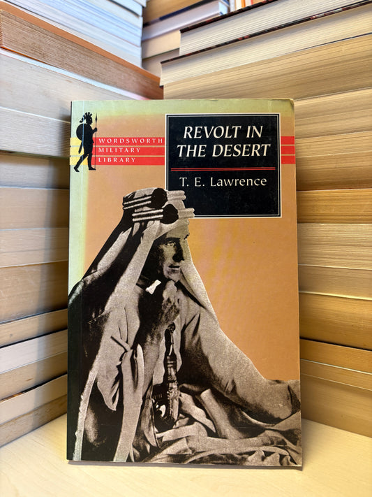 T. E. Lawrence - Revolt in the Desert