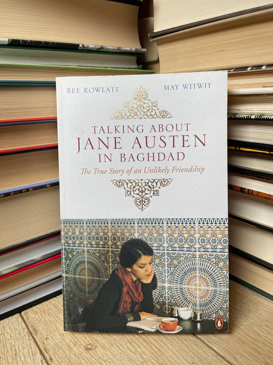 Bee Rowlatt, May Witwit - Talking About Jane Austen in Baghdad