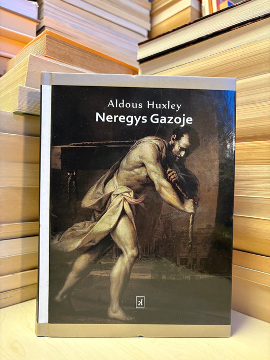 Aldous Huxley - ,,Neregys Gazoje"