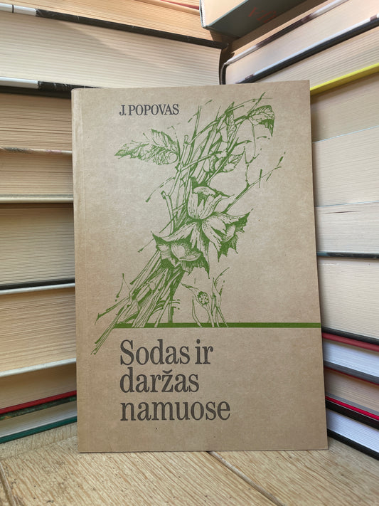 J. Popovas - ,,Sodas ir daržas namuose"