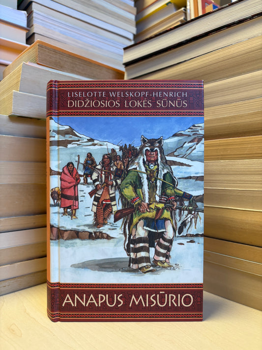 Liselotte Welskopf-Henrich - ,,Didžiosios lokės sūnūs: Anapus Misūrio"