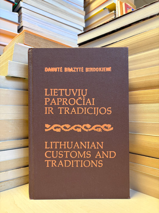 Danutė Brazytė Bindokienė - ,,Lietuvių papročiai ir tradicijos. Lithuanian Customs and Traditions"