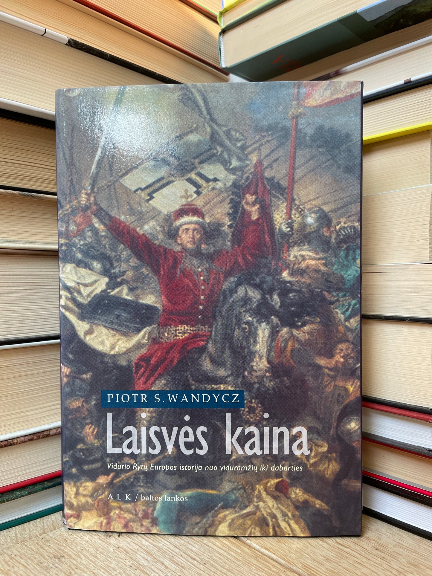 Piotr S. Wandycz - ,,Laisvės kaina: Vidurio Rytų Europos istorija nuo viduramžių iki dabarties"