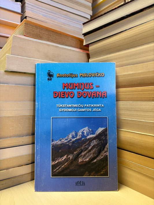 Anatolijus Malovičko - ,,Mumijus - dievo dovana"