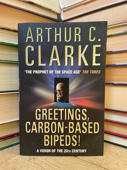 Arthur C. Clarke - Greetings, Carbon-Based Bipeds