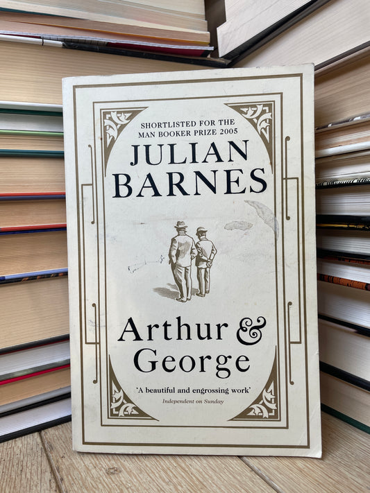 Julian Barnes - Arthur and George