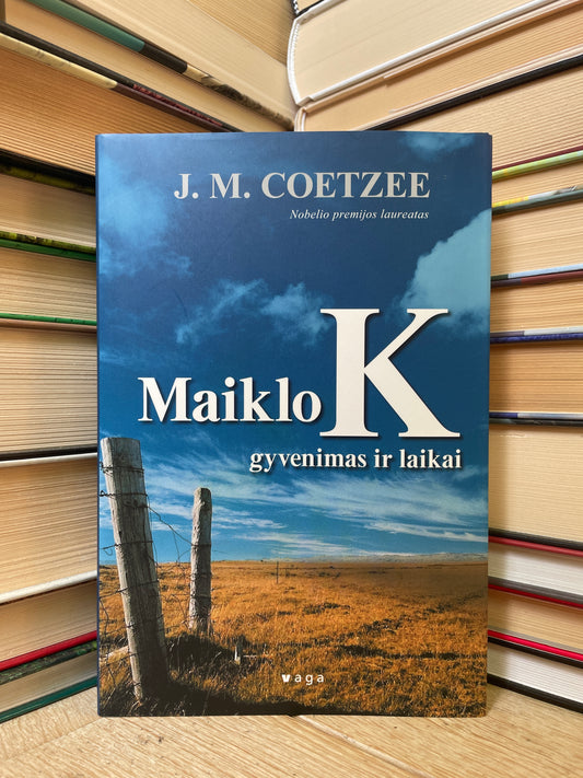 J. M. Coetzee - ,,Maiklo K gyvenimas ir laikai"