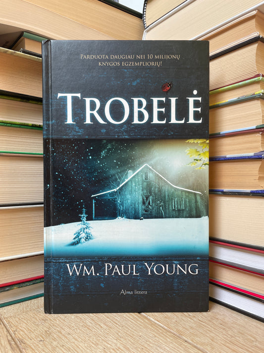 Wm. Paul Young - ,,Trobelė"