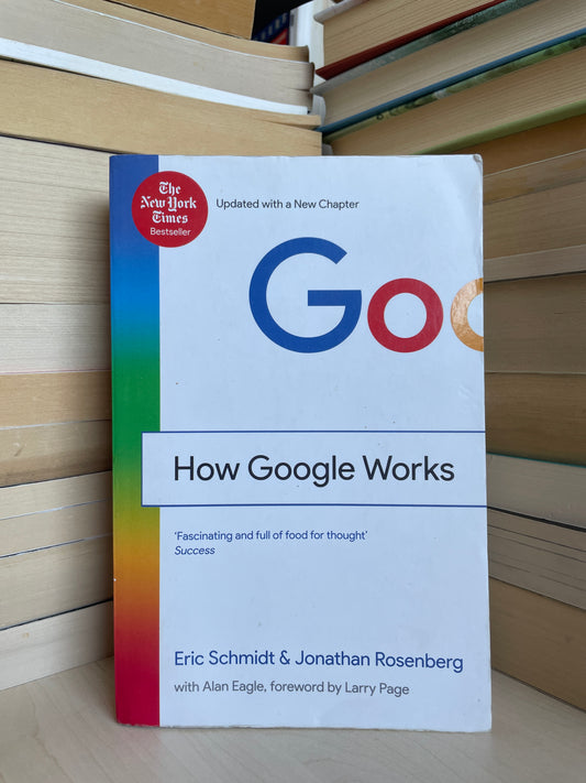 Eric Schmidt, Jonathan Rosenberg - How Google Works