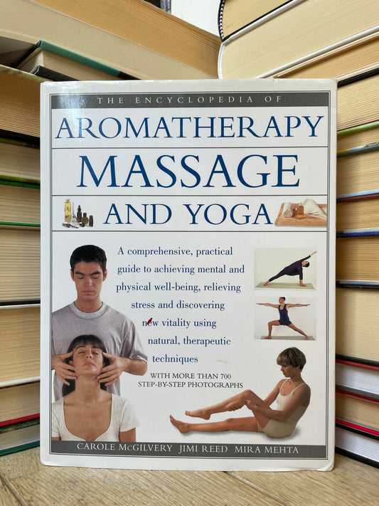 The Encyclopedia of Aromatherapy Massage and Yoga