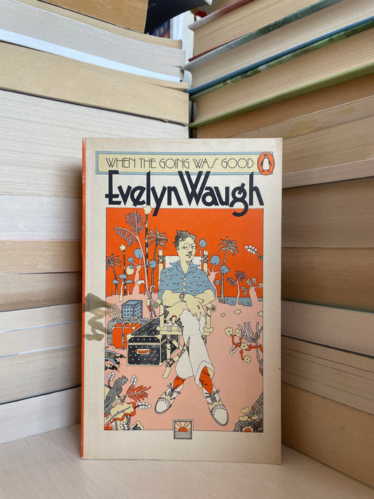 Evelyn Waugh - When the Going Was Good