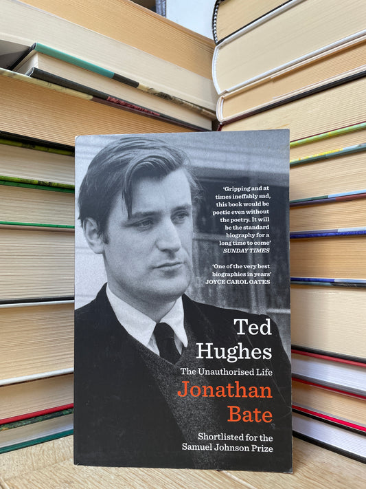 Jonathan Bate - Ted Hughes: The Unauthorised Life