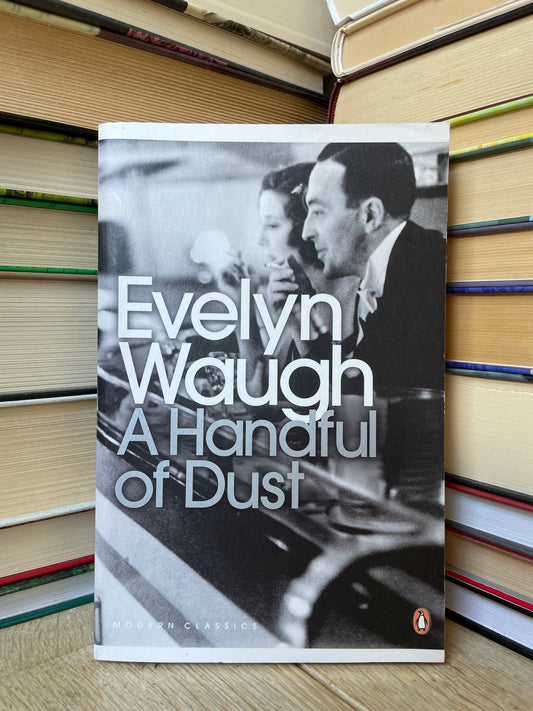 Evelyn Waugh - A Handful of Dust