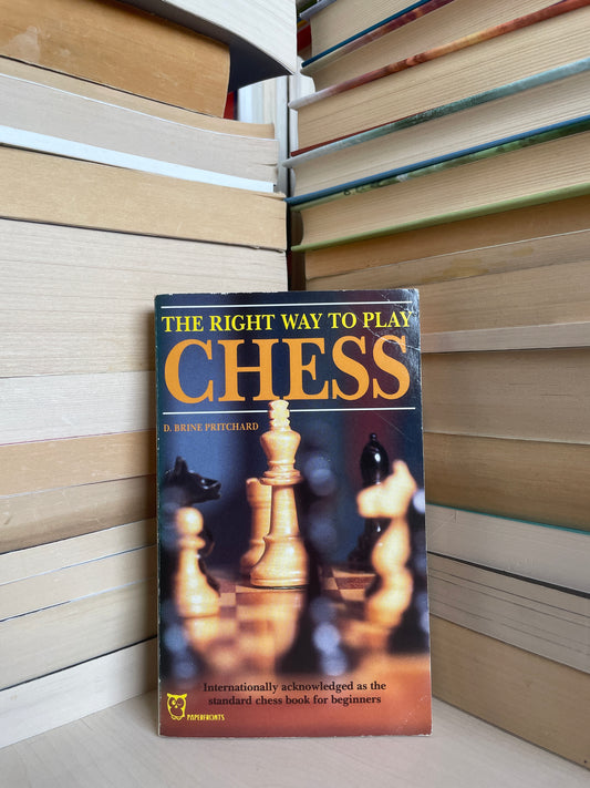 D. Brine Pritchard - The Right Way to Play Chess