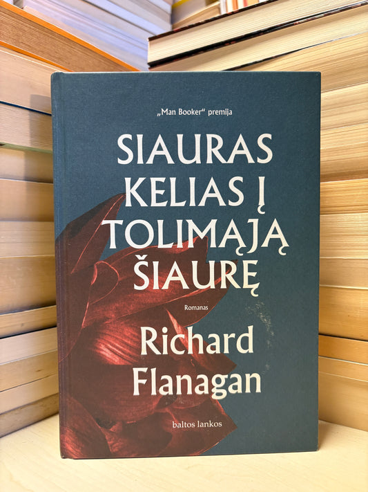 Richard Flanagan - ,,Siauras kelias 5 tolimąją šiaurę"