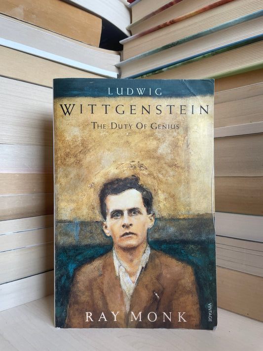 Ray Monk - Ludwig Wittgenstein: The Duty of Genius