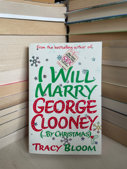 Tracy Bloom - I Will Marry George Clooney (...by Christmas)