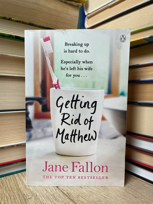 Jane Fallon - Getting Rid of Matthew