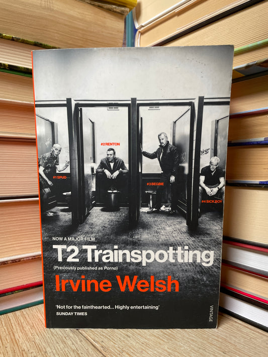 Irvine Welsh - T2 Trainspotting