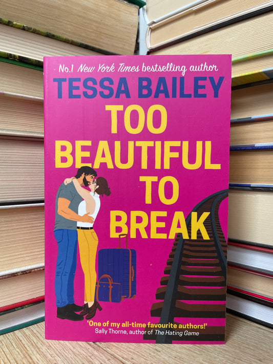 Tessa Bailey - Too Beautiful to Break (NAUJA)