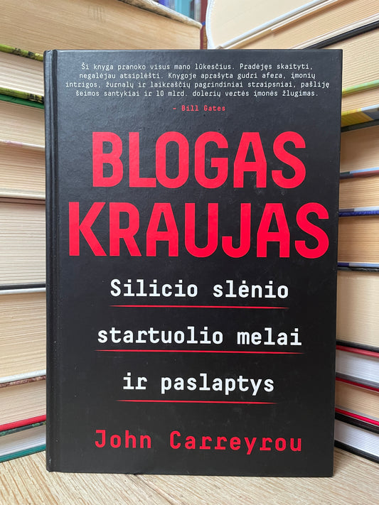 John Carreyrou - ,,Blogas kraujas: Silicio slėnio startuolio melai ir paslaptys"