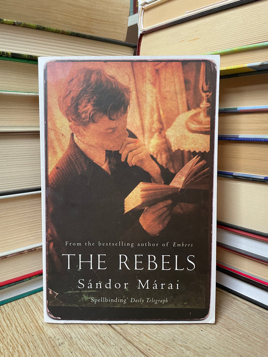 Sandor Marai - The Rebels