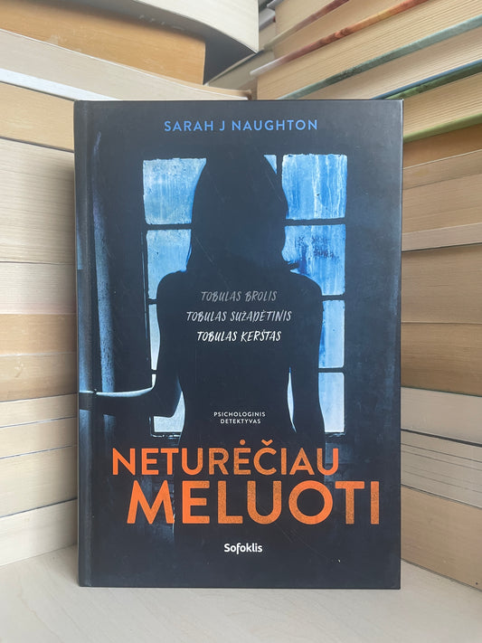 Sarah J. Naughton - ,,Neturėčiau meluoti"