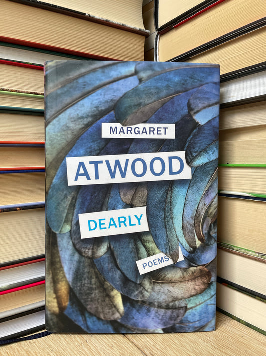 Margaret Atwood - Dearly Poems