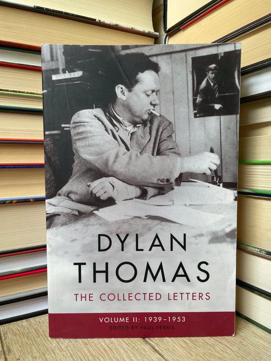 Dylan Thomas - The Selected Letters: Volume II