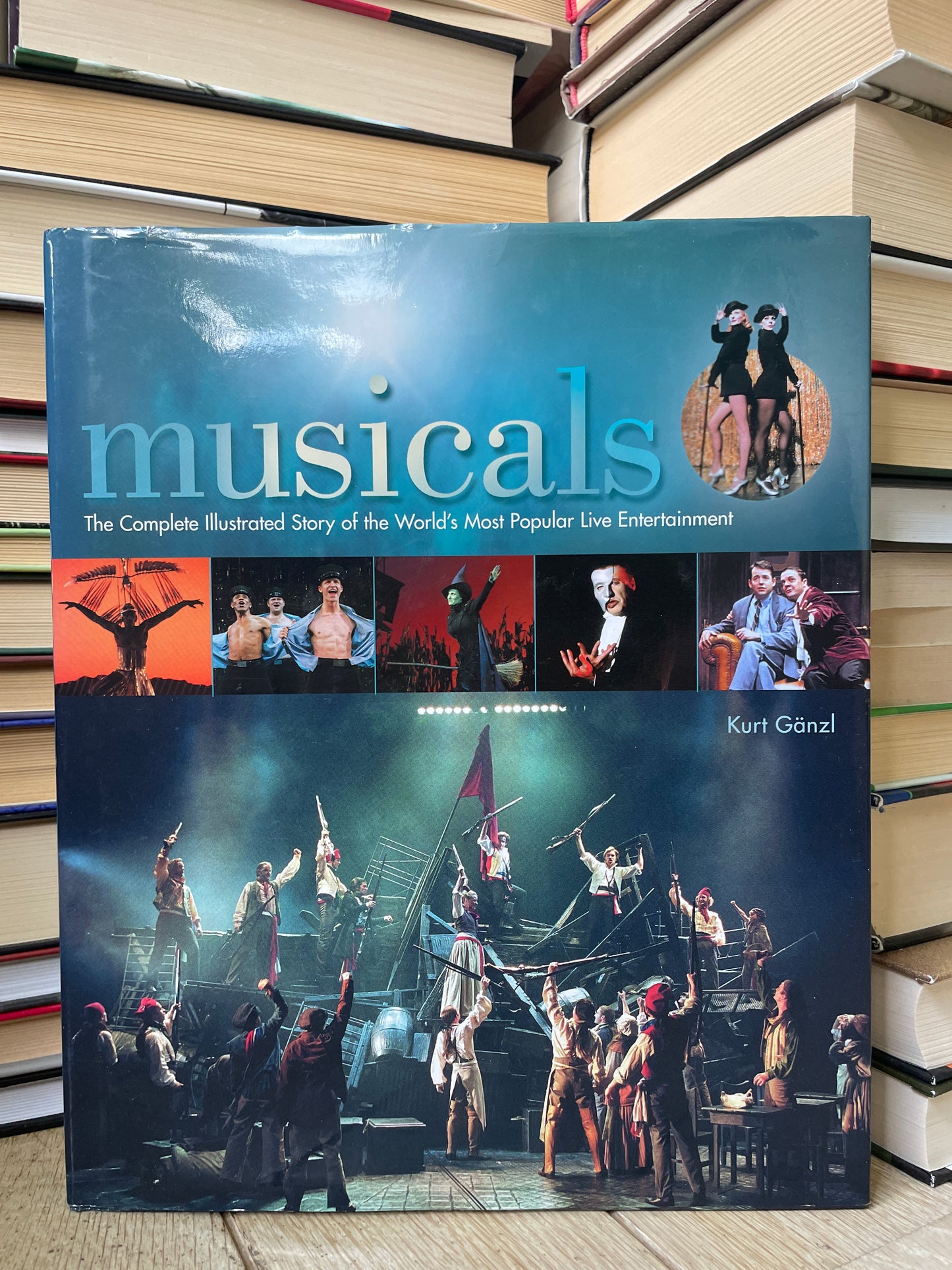 Kurt Ganzl - Musicals: The Complete Illustrated Story of the World's Most Popular Live Entertainment