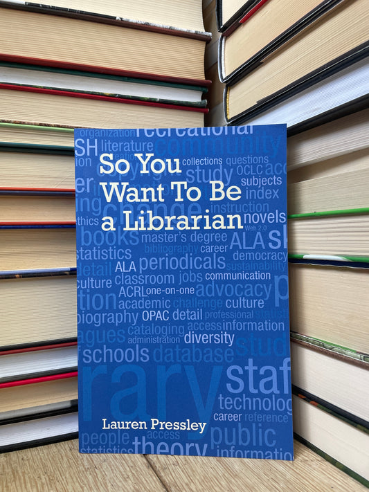 Lauren Pressley - So You Want To Be a Librarian