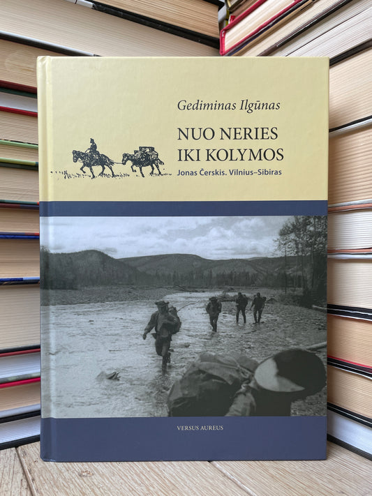 Gediminas Ilgūnas - ,,Nuo Neries iki Kolymos"