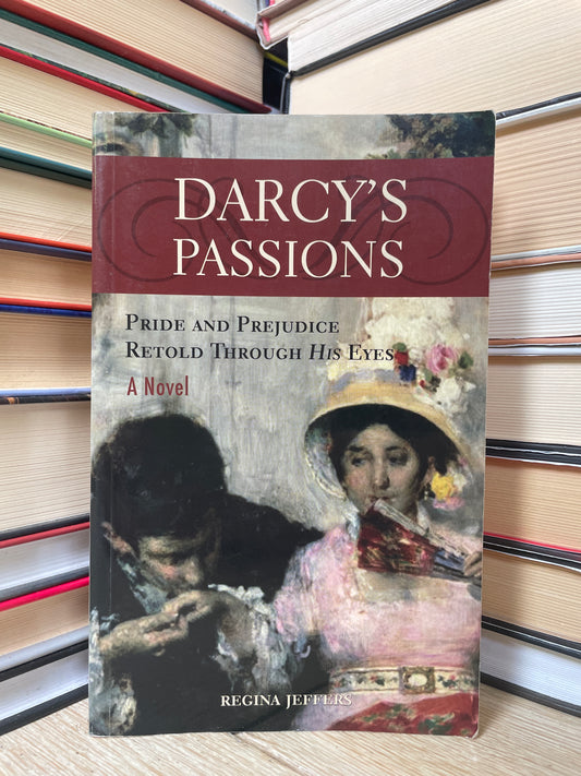 Regina Jeffers - Darcy's Passions (Pride and Prejudice retold through his eyes)