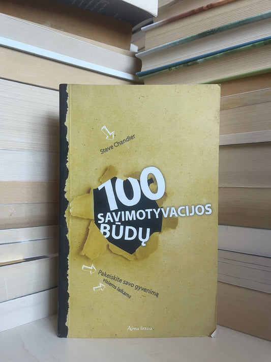 Steve Chandler - ,,100 savimotyvacijos būdų"