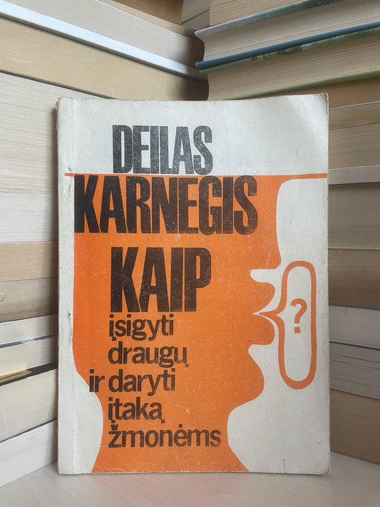 Dale Carnegie - ,,Kaip įsigyti draugų ir daryti įtaką žmonėms"