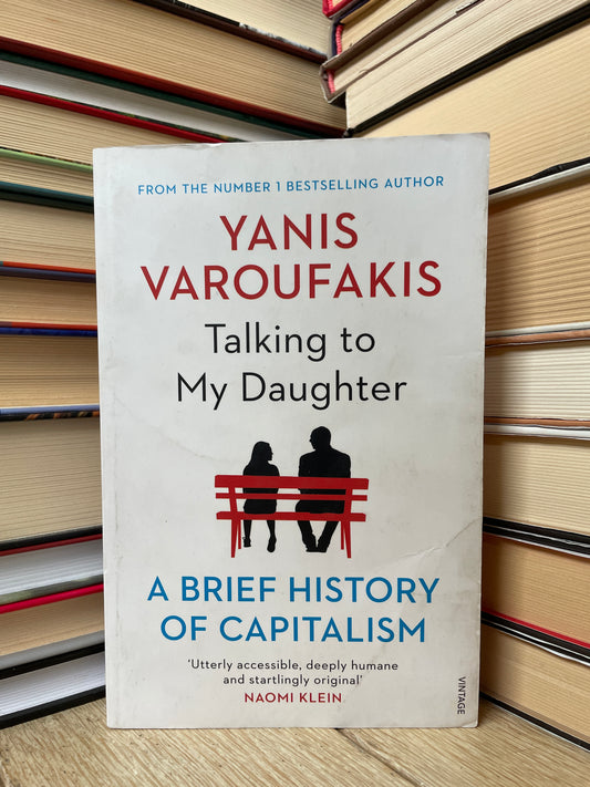 Yanis Varoufakis - Talking to My Daughter: A Brief History of Capitalism