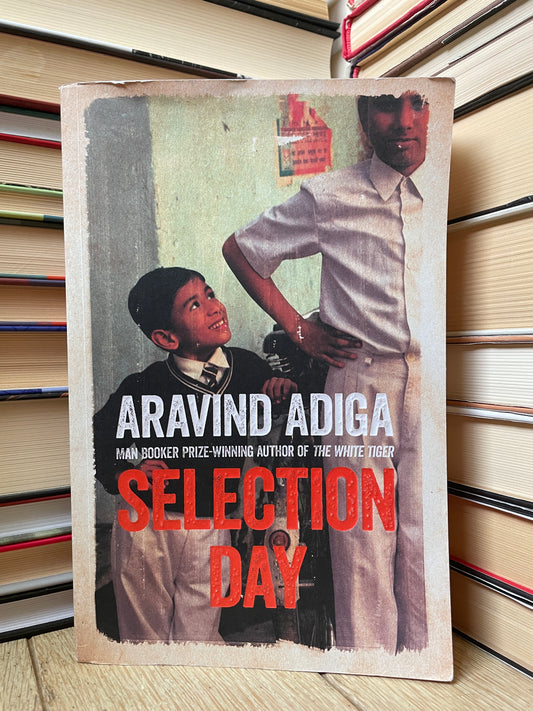 Aravind Adiga - Selection Day