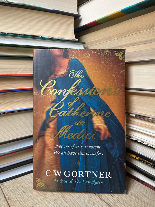 C. W. Gortner - The Confessions of Catherine de Medici