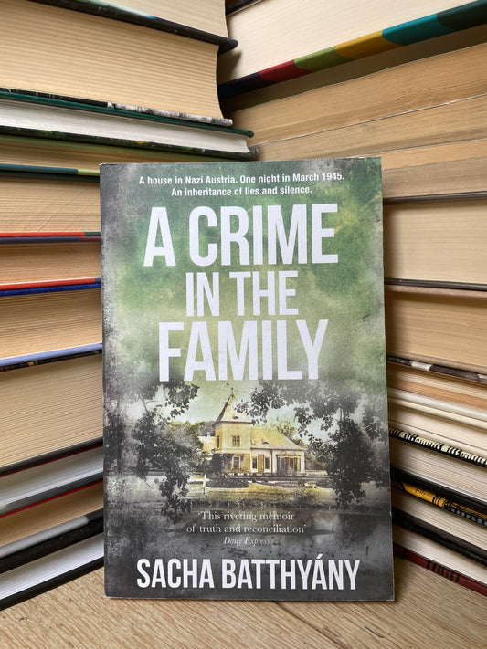 Sacha Batthyany - A Crime in the Family