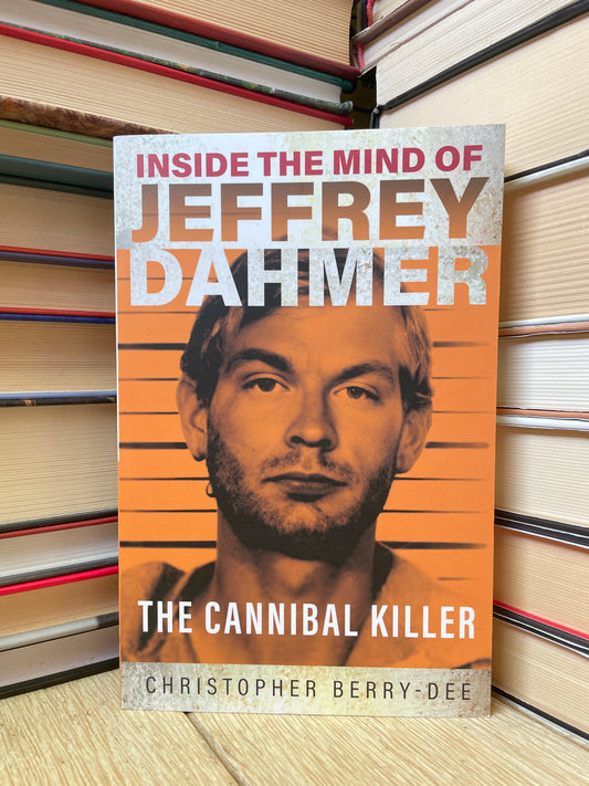 Christopher Berry-Dee - Inside the Mind of Jeffrey Dahmer