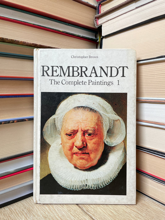 Christopher Brown - Rembrandt: The Complete Paintings 1