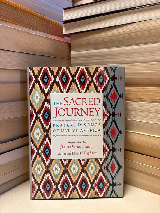 Peg Streep - The Sacred Journey: Prayers and Songs of Native America