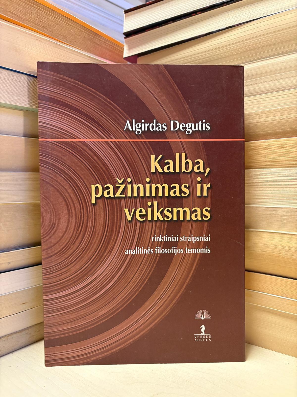 Algirdas Degutis - ,,Kalba, pažinimas ir veiksmas"