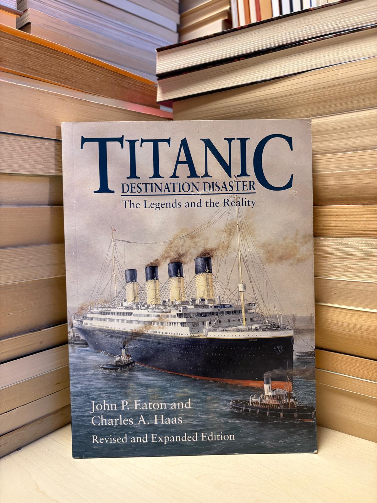 John P. Eaton - Titanic: Destination Disaster